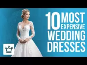 Video: Top 10 Most Expensive Wedding Dresses In The World